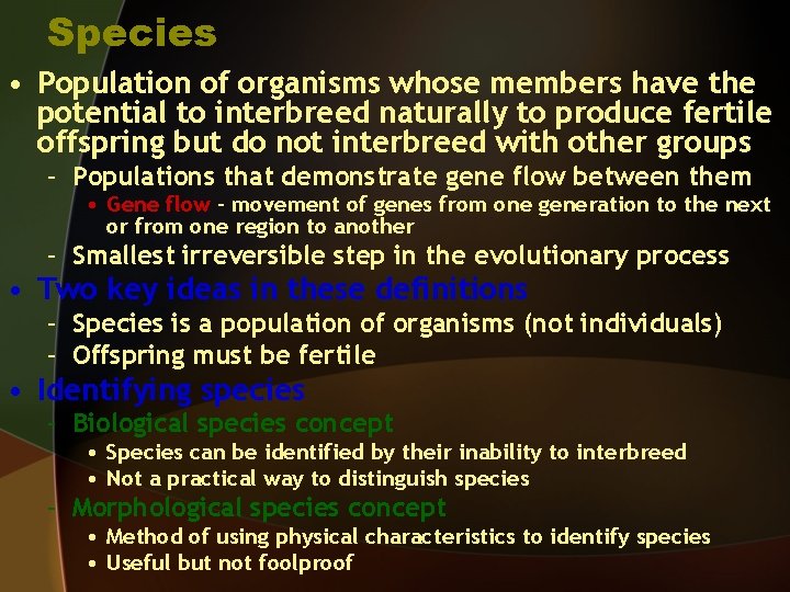 Species • Population of organisms whose members have the potential to interbreed naturally to
