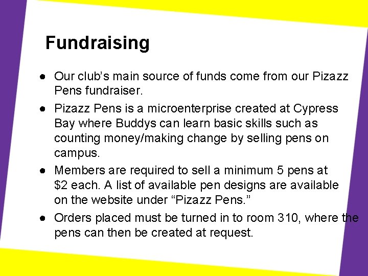 Fundraising ● Our club’s main source of funds come from our Pizazz Pens fundraiser.
