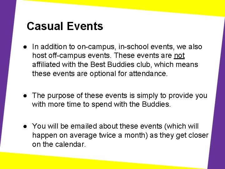 Casual Events ● In addition to on-campus, in-school events, we also host off-campus events.
