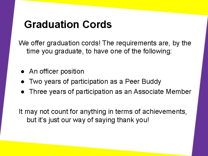 Graduation Cords We offer graduation cords! The requirements are, by the time you graduate,