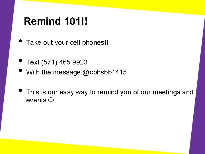 Remind 101!! • Take out your cell phones!! • • Text (571) 465 9923