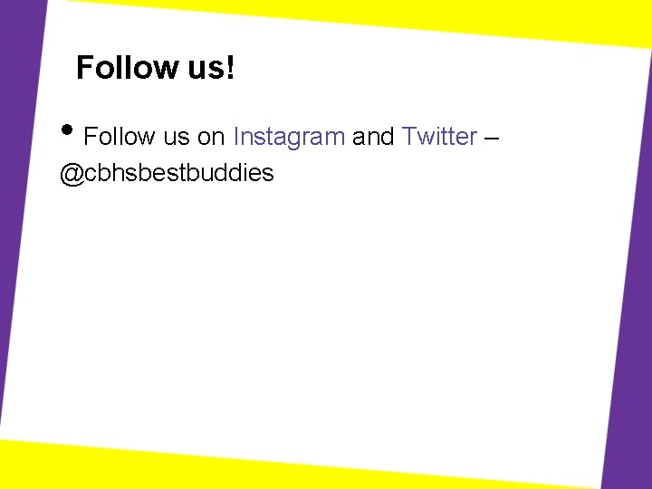 Follow us! • Follow us on Instagram and Twitter – @cbhsbestbuddies 