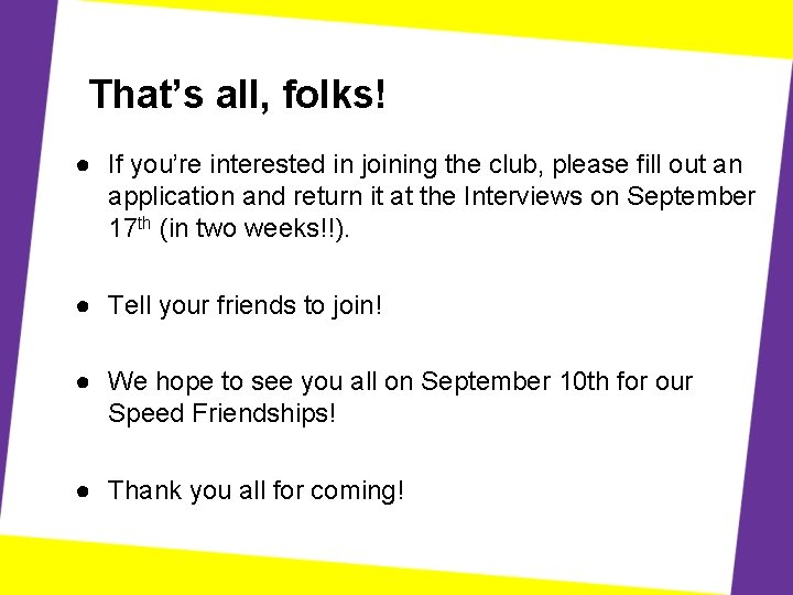 That’s all, folks! ● If you’re interested in joining the club, please fill out