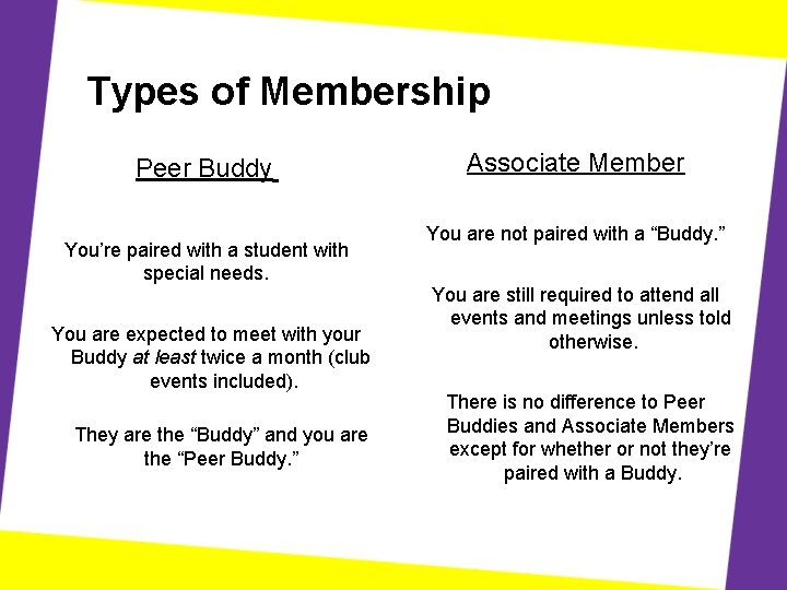 Types of Membership Peer Buddy You’re paired with a student with special needs. You