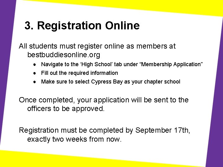 3. Registration Online All students must register online as members at bestbuddiesonline. org ●