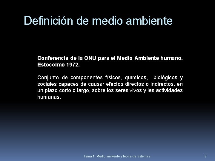 Definición de medio ambiente Conferencia de la ONU para el Medio Ambiente humano. Estocolmo