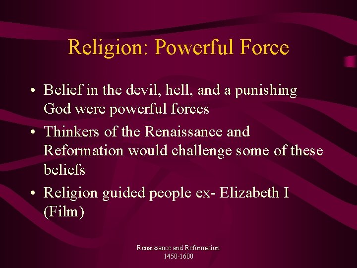 Religion: Powerful Force • Belief in the devil, hell, and a punishing God were