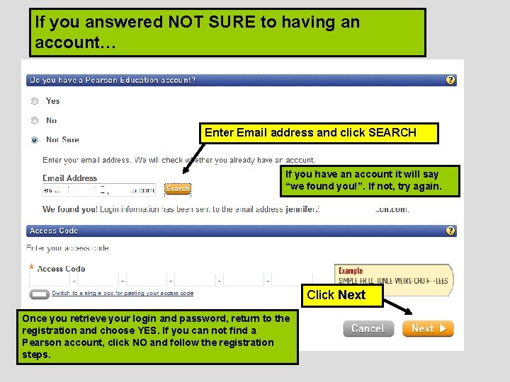 If you answered NOT SURE to having an account… Enter Email address and click