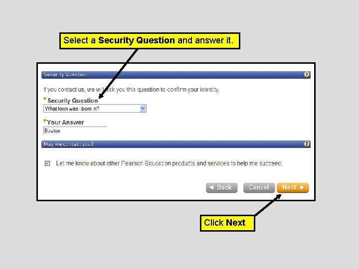 Select a Security Question and answer it. Click Next 