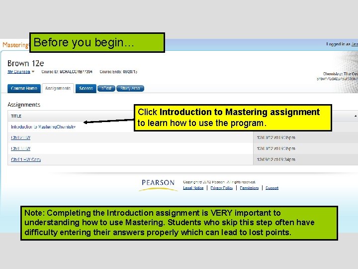 Before you begin… Click Introduction to Mastering assignment to learn how to use the