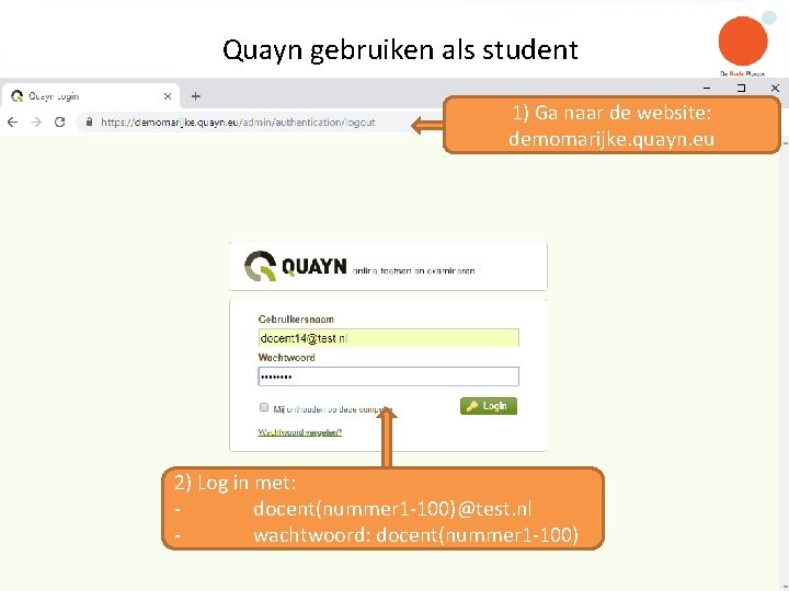 Quayn gebruiken als student 1) Ga naar de website: demomarijke. quayn. eu 2) Log