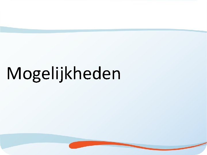 Mogelijkheden 