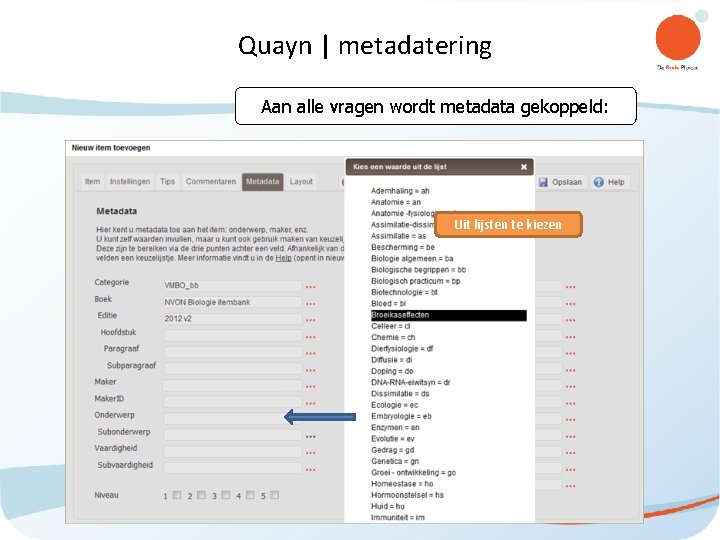 Quayn | metadatering Aan alle vragen wordt metadata gekoppeld: Uit lijsten te kiezen 