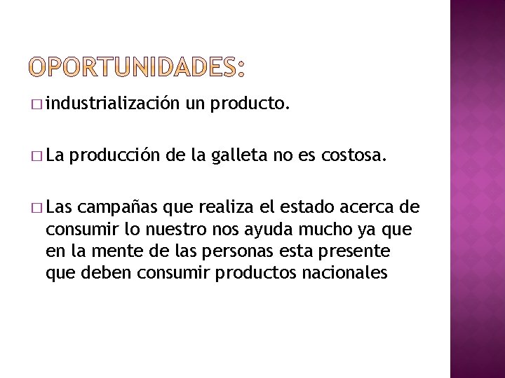 � industrialización � La un producto. producción de la galleta no es costosa. �