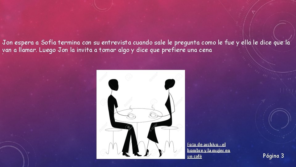 Jon espera a Sofía termina con su entrevista cuando sale le pregunta como le