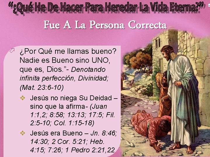 5 Fue A La Persona Correcta ö ¿Por Qué me llamas bueno? Nadie es 5 Fue A La Persona Correcta ö ¿Por Qué me llamas bueno? Nadie es