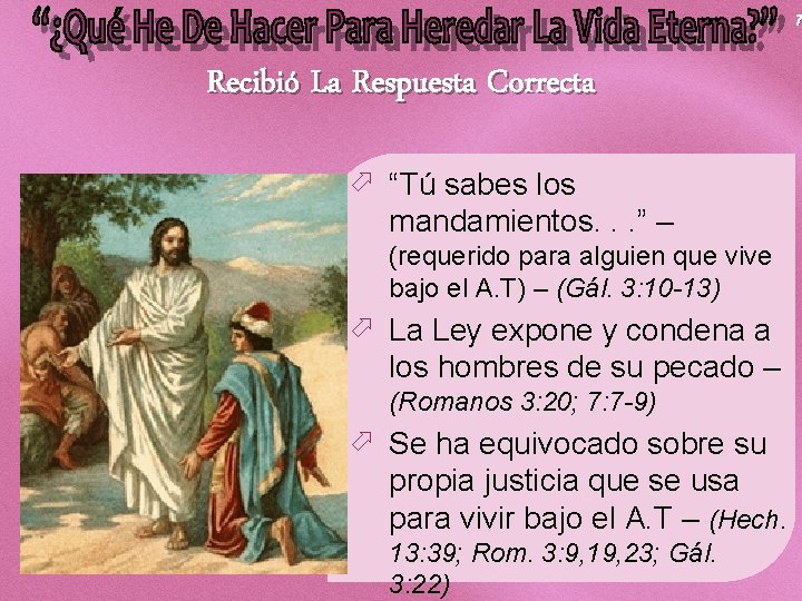 7 Recibió La Respuesta Correcta ö “Tú sabes los mandamientos. . . ” – 7 Recibió La Respuesta Correcta ö “Tú sabes los mandamientos. . . ” –