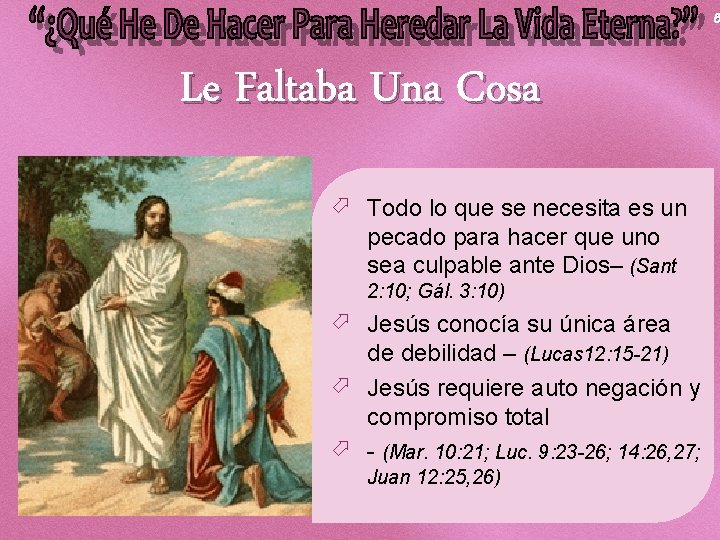 8 Le Faltaba Una Cosa ö Todo lo que se necesita es un pecado 8 Le Faltaba Una Cosa ö Todo lo que se necesita es un pecado