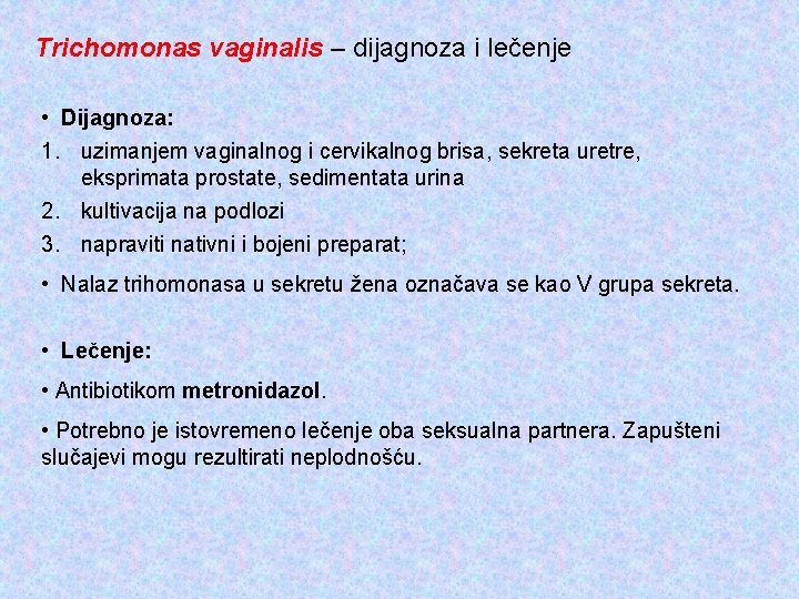 Trichomonas vaginalis – dijagnoza i lečenje • Dijagnoza: 1. uzimanjem vaginalnog i cervikalnog brisa,