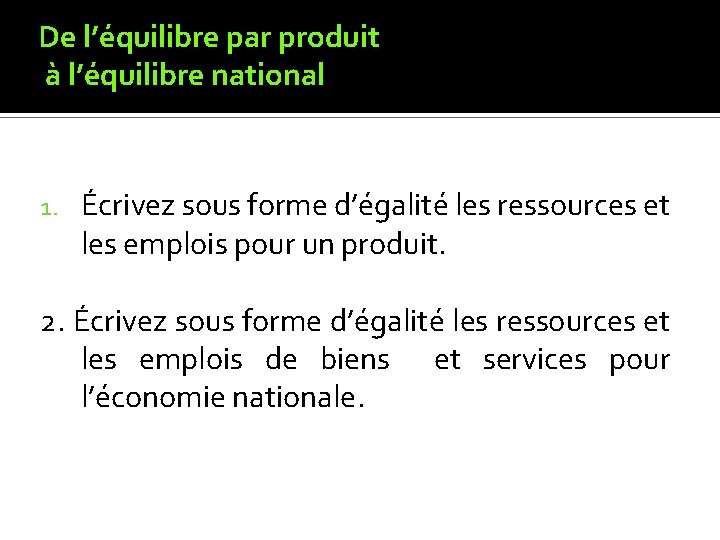 De l’équilibre par produit à l’équilibre national 1. Écrivez sous forme d’égalité les ressources