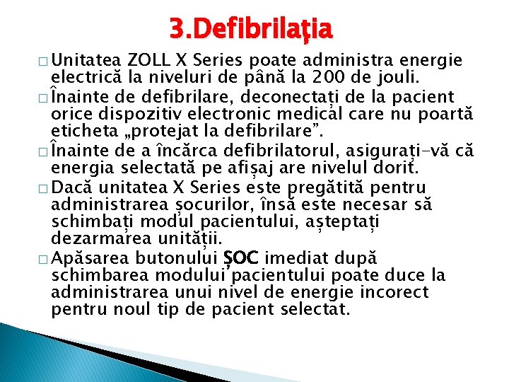 � Unitatea 3. Defibrilația ZOLL X Series poate administra energie electrică la niveluri de