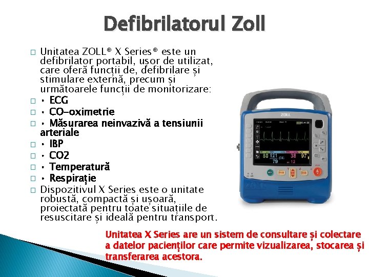 Defibrilatorul Zoll � � � � � Unitatea ZOLL® X Series® este un defibrilator