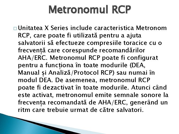Metronomul RCP � Unitatea X Series include caracteristica Metronom RCP, care poate fi utilizată