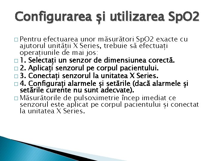Configurarea și utilizarea Sp. O 2 � Pentru efectuarea unor măsurători Sp. O 2