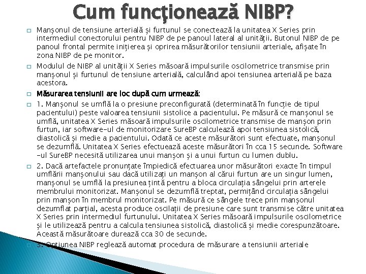 Cum funcționează NIBP? � � � Manșonul de tensiune arterială și furtunul se conectează
