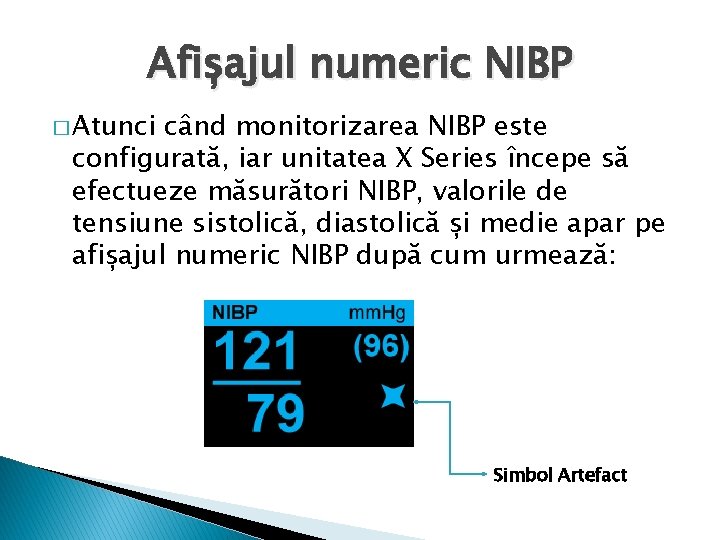 Afișajul numeric NIBP � Atunci când monitorizarea NIBP este configurată, iar unitatea X Series