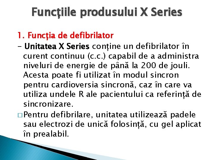 Funcțiile produsului X Series 1. Funcția de defibrilator - Unitatea X Series conține un
