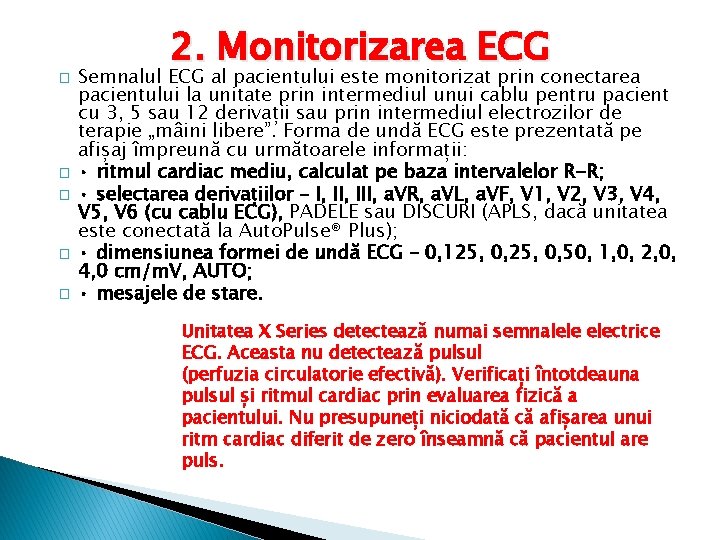 � � � 2. Monitorizarea ECG Semnalul ECG al pacientului este monitorizat prin conectarea