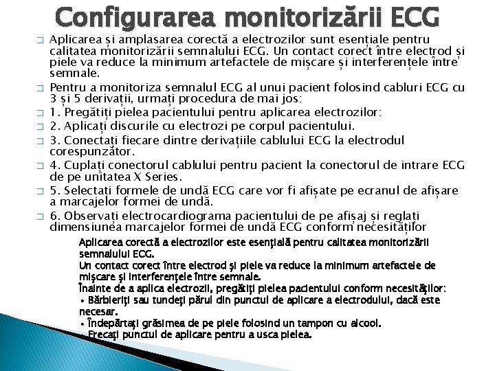 � � � � Configurarea monitorizării ECG Aplicarea și amplasarea corectă a electrozilor sunt