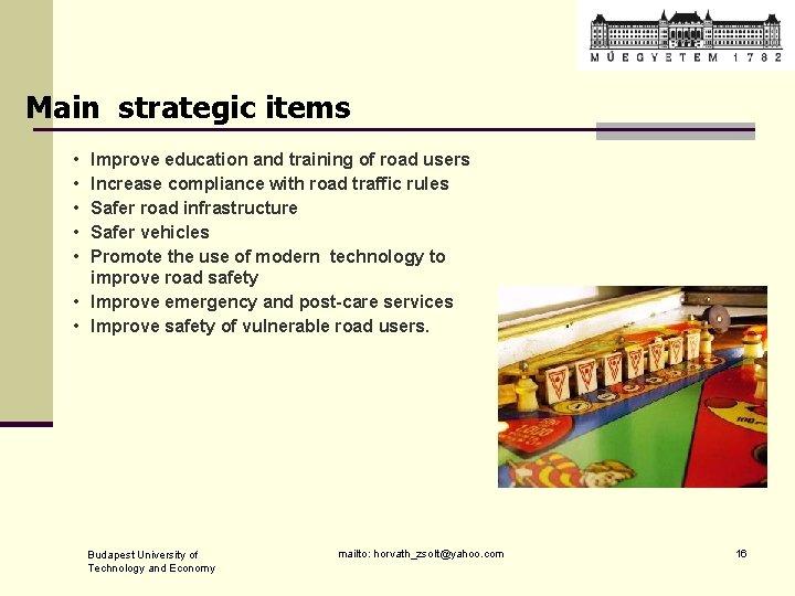 Main strategic items • • • Improve education and training of road users Increase