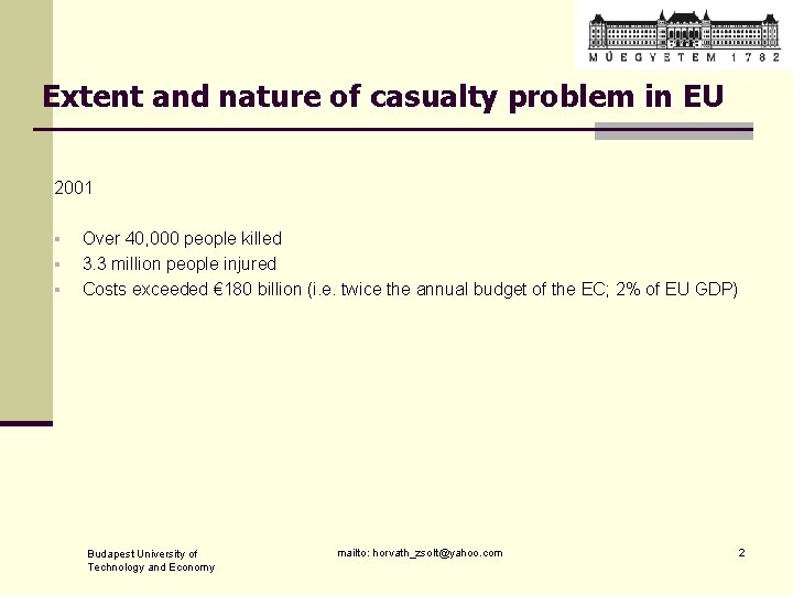 Extent and nature of casualty problem in EU 2001 § § § Over 40,