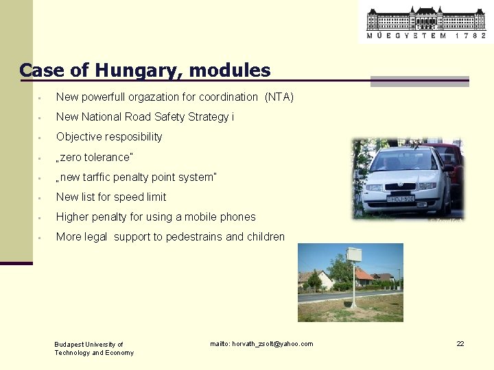 Case of Hungary, modules • New powerfull orgazation for coordination (NTA) • New National