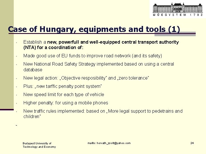 Case of Hungary, equipments and tools (1) • Establish a new, powerfull and well-equipped