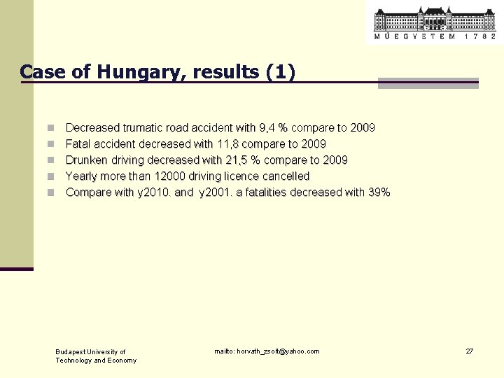 Case of Hungary, results (1) n n n Decreased trumatic road accident with 9,