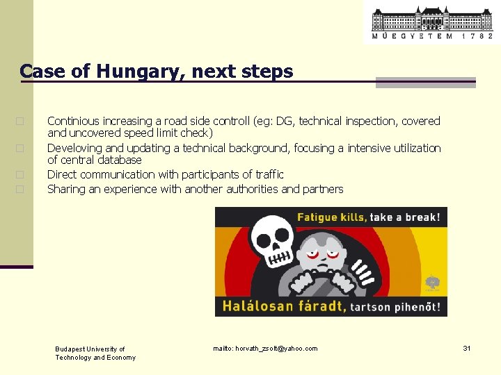 Case of Hungary, next steps � � Continious increasing a road side controll (eg: