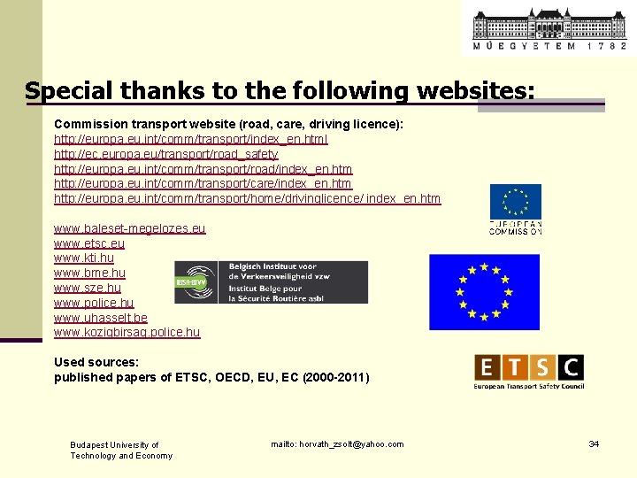 Special thanks to the following websites: Commission transport website (road, care, driving licence): http: