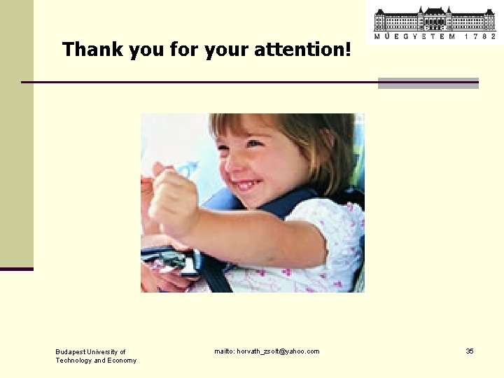 Thank you for your attention! Budapest University of Technology and Economy mailto: horvath_zsolt@yahoo. com