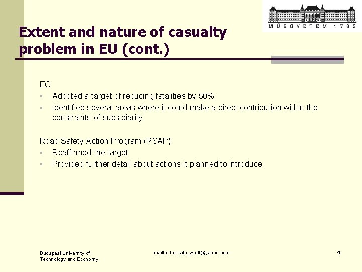 Extent and nature of casualty problem in EU (cont. ) EC § § Adopted