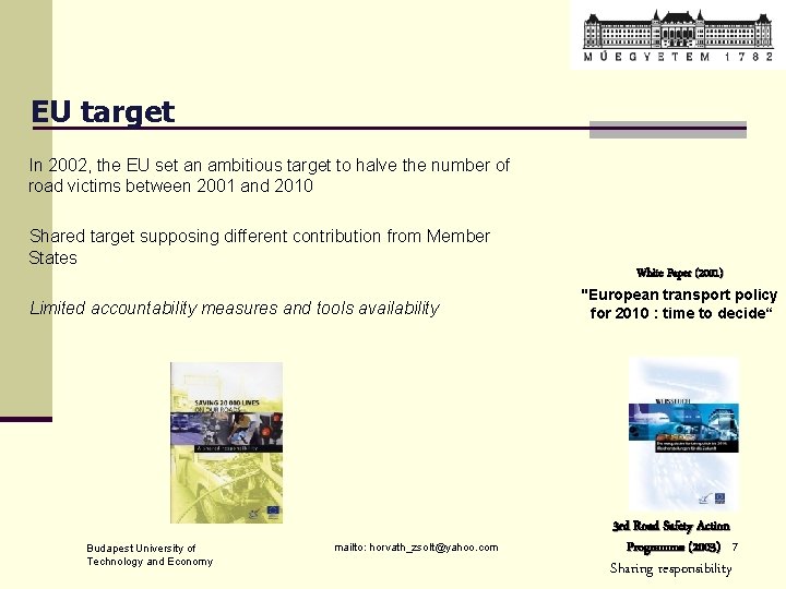 EU target In 2002, the EU set an ambitious target to halve the number