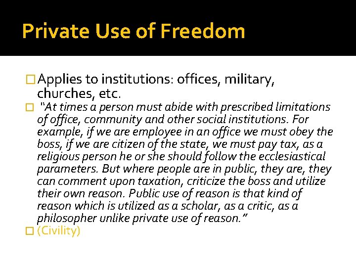 Private Use of Freedom �Applies to institutions: offices, military, churches, etc. “At times a