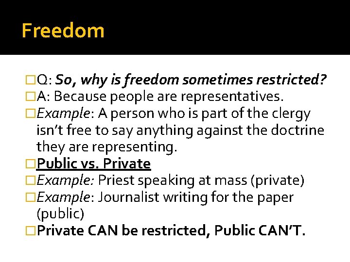 Freedom �Q: So, why is freedom sometimes restricted? �A: Because people are representatives. �Example: