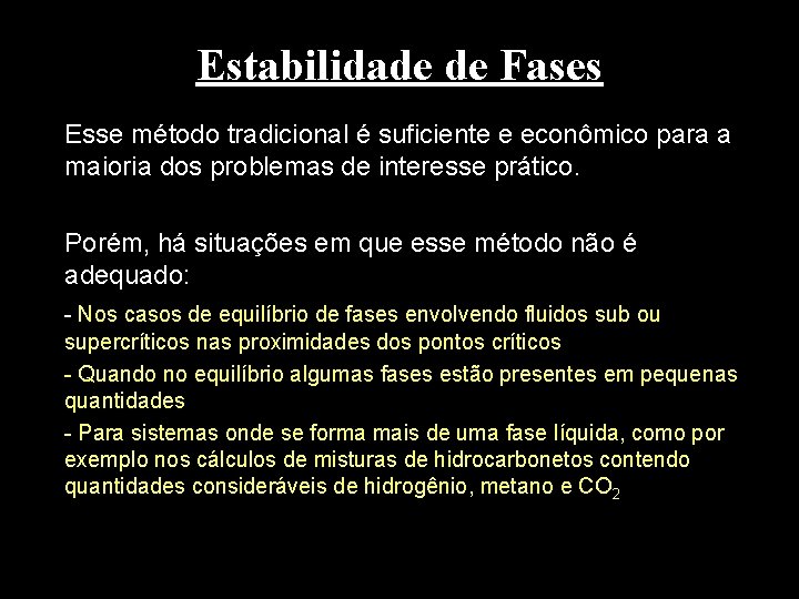 Estabilidade de Fases Esse método tradicional é suficiente e econômico para a maioria dos