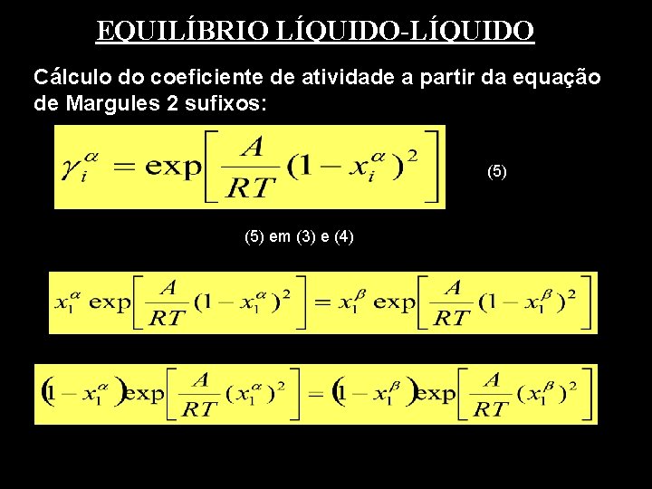 EQUILÍBRIO LÍQUIDO-LÍQUIDO Cálculo do coeficiente de atividade a partir da equação de Margules 2