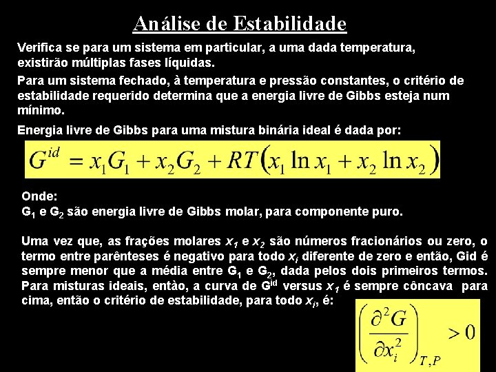 Análise de Estabilidade Verifica se para um sistema em particular, a uma dada temperatura,