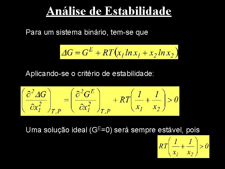 Análise de Estabilidade Para um sistema binário, tem-se que Aplicando-se o critério de estabilidade: