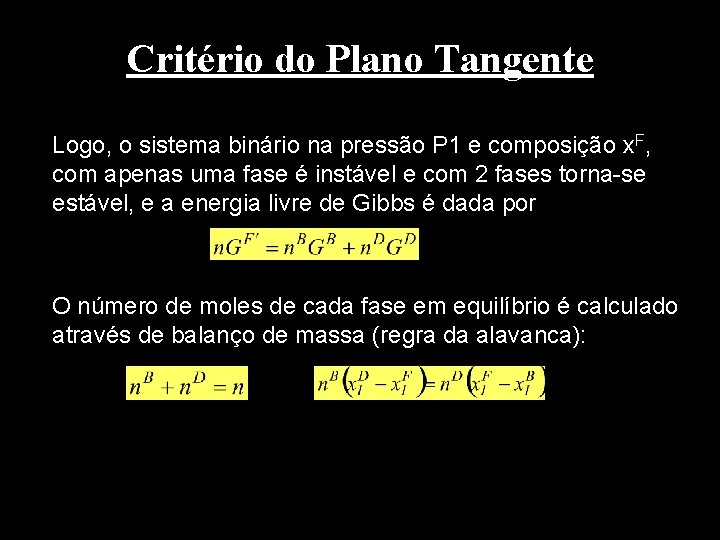 Critério do Plano Tangente Logo, o sistema binário na pressão P 1 e composição